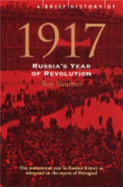 A Brief History of 1917 : Russia's Year of Revolution, Paperback / softback Book