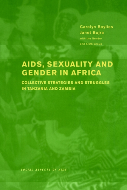 AIDS Sexuality and Gender in Africa : Collective Strategies and Struggles in Tanzania and Zambia, Paperback / softback Book