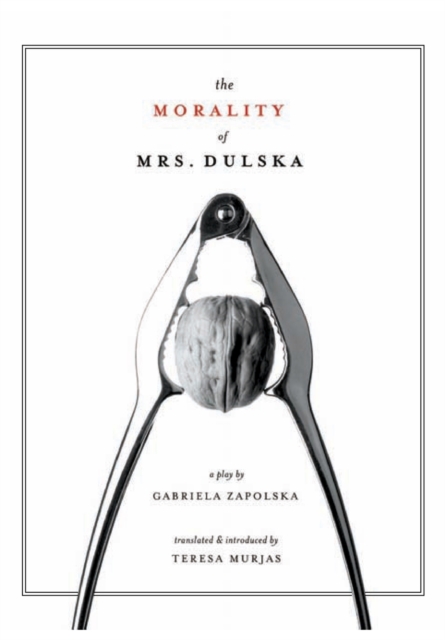 The Morality of Mrs. Dulska : A Play by Gabriela Zapolska, Paperback / softback Book