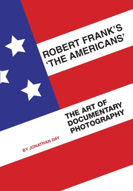 Robert Frank's 'The Americans' : The Art of Documentary Photography, Paperback / softback Book