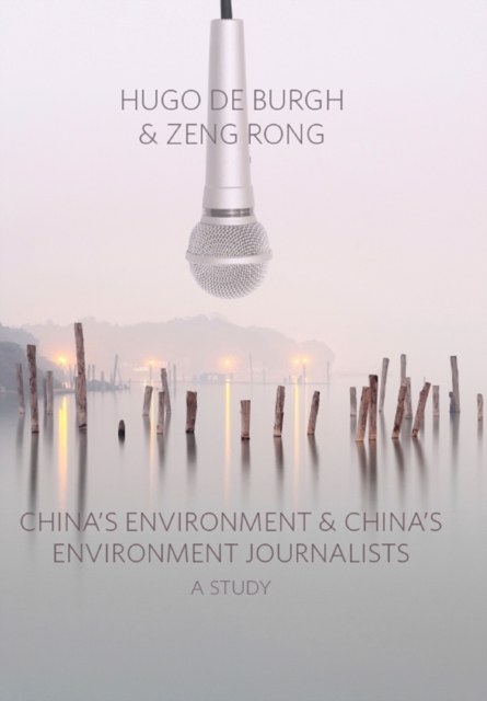China's Environment and China's Environment Journalists : A Study, Paperback / softback Book