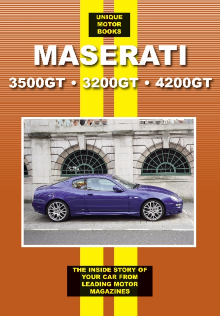 Maserati 3500GT * 3200GT * 4200GT : The Inside Story of Your Car From Leading Motor Magazines, Paperback / softback Book