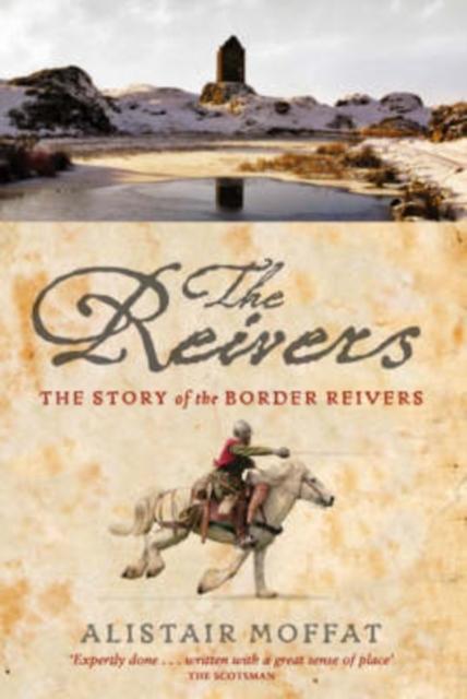 The Reivers : The Story of the Border Reivers, Paperback Book