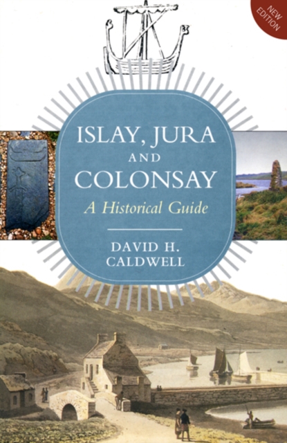 Islay, Jura and Colonsay : A Historical Guide, Paperback / softback Book