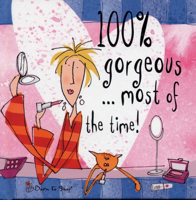 100% Gorgeous ... Most of the Time!, Hardback Book