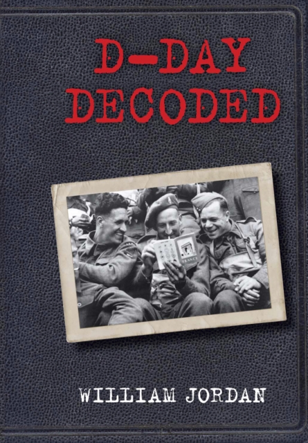 D-Day Decoded, Hardback Book
