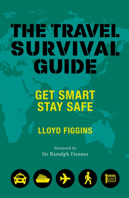 The Travel Survival Guide : Get Smart, Stay Safe, EPUB eBook