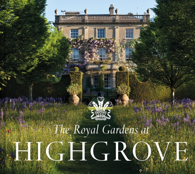 The Royal Gardens at Highgrove, Hardback Book