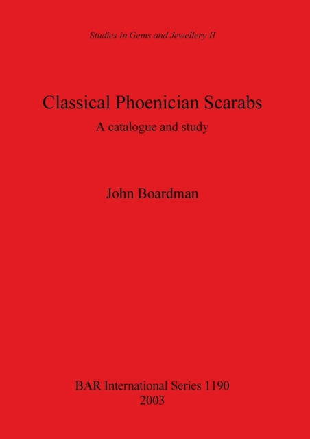 Classical Phoenician Scarabs : A catalogue and study, Paperback / softback Book