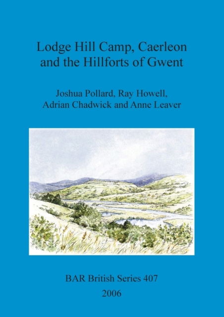 Lodge Hill Camp, Caerleon, and the hillforts of Gwent, Paperback / softback Book