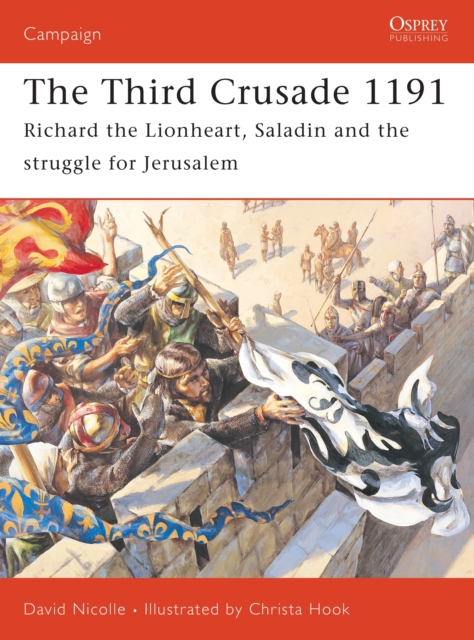 The Third Crusade : Richard the Lionheart, Saladin and the Struggle for Jerusalem, Paperback / softback Book