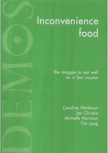 Inconvenience Food : The Struggle to Eat Well on a Low Income, Paperback / softback Book