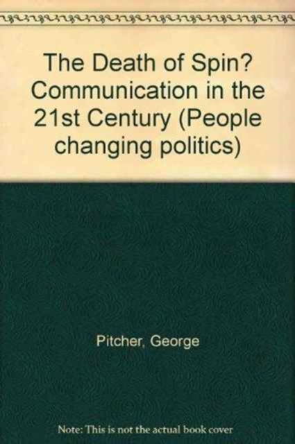 The Death of Spin? Communication in the 21st Century, Paperback Book