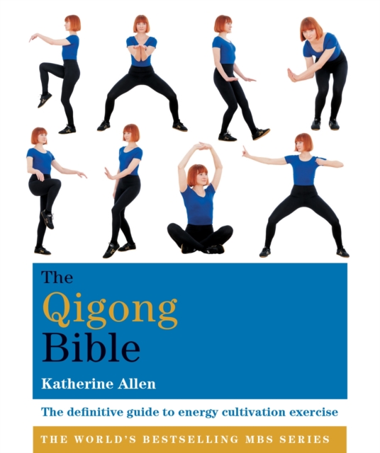 The Qigong Bible : The definitive guide to energy cultivation exercise, EPUB eBook