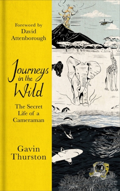 Journeys in the Wild : The Secret Life of a Cameraman, Hardback Book