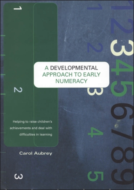 A Developmental Approach to Early Numeracy : Helping to Raise Children's Achievements and Deal with Difficulties in Learning, Paperback / softback Book