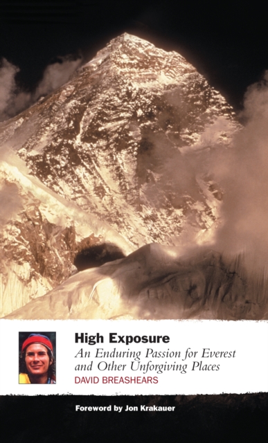 High Exposure : An Enduring Passion for Everest and Other Unforgiving Places, Paperback / softback Book