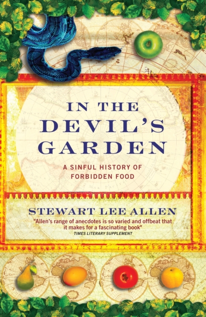In The Devil's Garden : A Sinful History of Forbidden Food, Paperback / softback Book