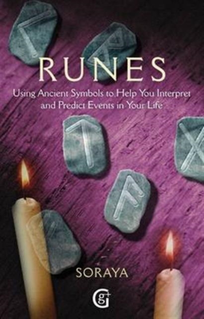Runes : Using Ancient Symbols, Names and Numerology to Help You Interpret and Predict Events in Your Life, Paperback / softback Book