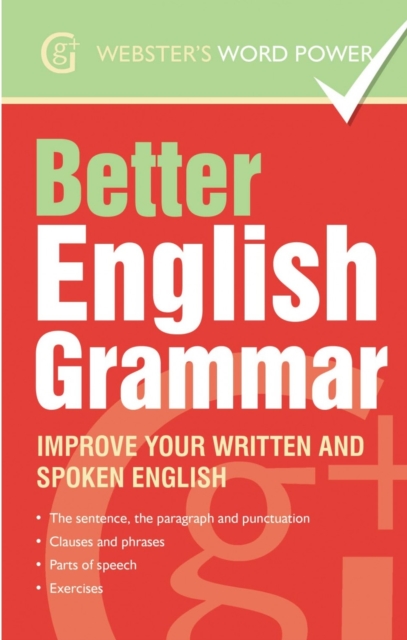 Better English Grammar : Improve Your Written and Spoken English, Paperback Book
