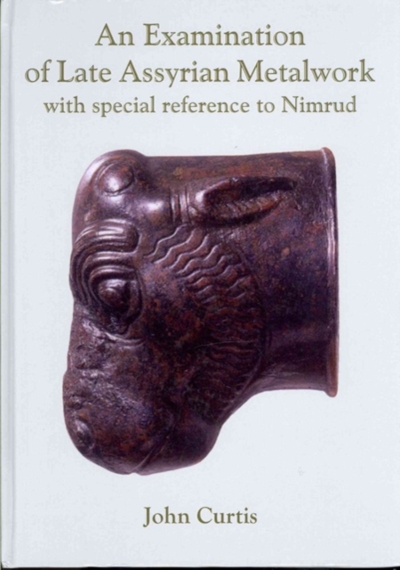 An Examination of Late Assyrian Metalwork, Hardback Book