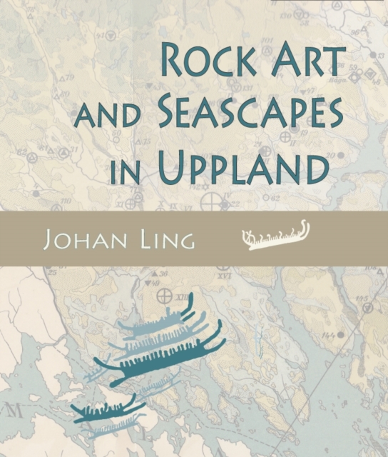 Rock Art and Seascapes in Uppland, Paperback / softback Book