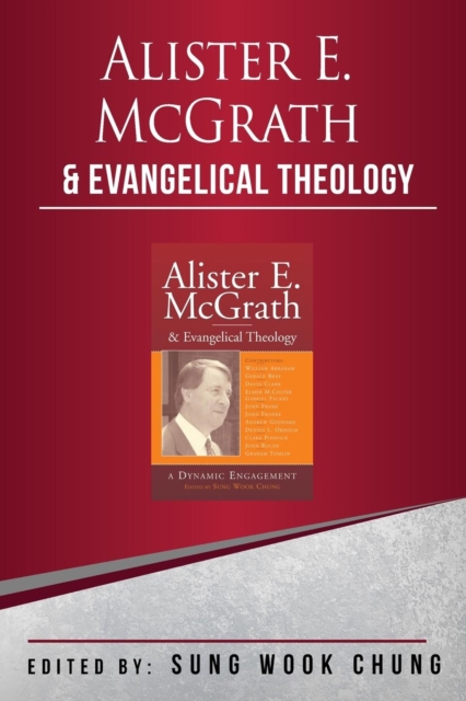 Alister E McGrath and Evangelical Theology : A Dynamic Engagement, Paperback / softback Book