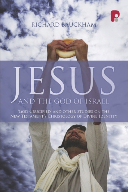 Jesus and the God of Israel : God Crucified and Other Essays on the New Testament's Christology of Divine Identity, Paperback / softback Book