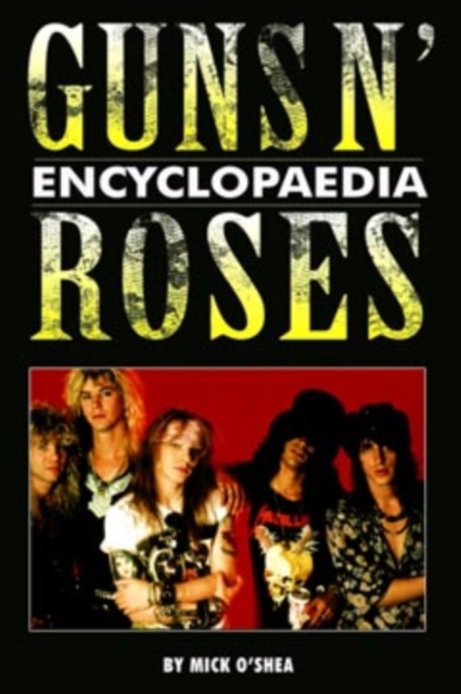 The Guns N' Roses Encyclopaedia, Paperback / softback Book