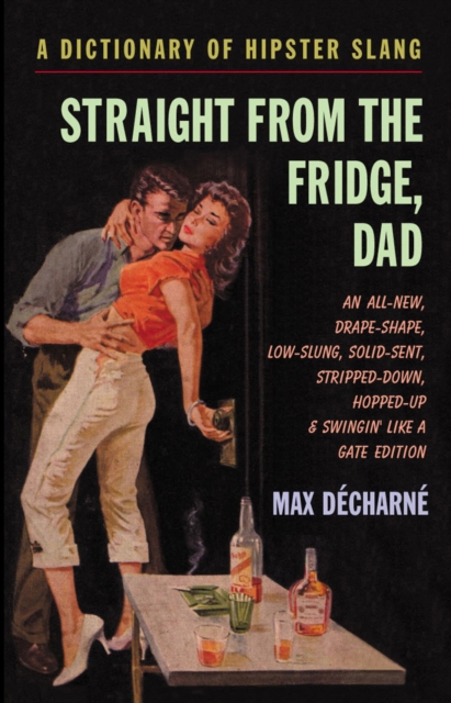 Straight From The Fridge Dad : A Dictionary of Hipster Slang, Paperback / softback Book