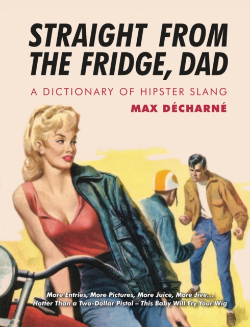 Straight From The Fridge, Dad : A Dictionary of Hipster Slang, Paperback / softback Book