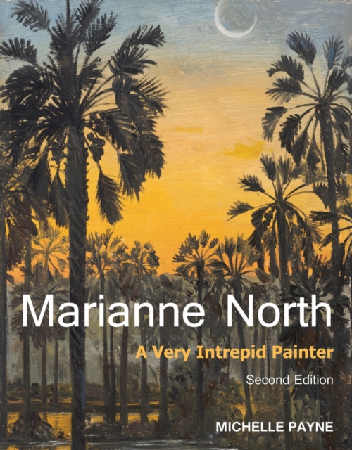 Marianne North : A Very Intrepid Painter. Second edition., Hardback Book