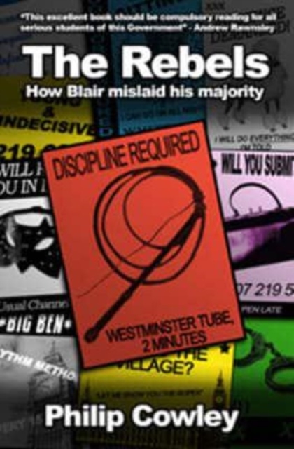 The Rebels : How Blair Mislaid His Majority, Hardback Book