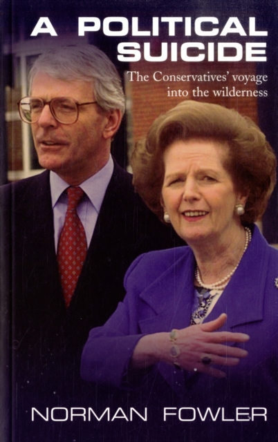 A Political Suicide : The Conservatives' Voyage into the Wilderness, Paperback / softback Book