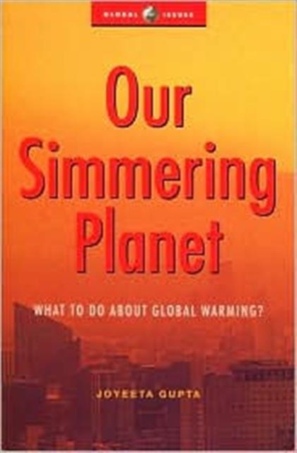 Our Simmering Planet : What to Do About Global Warming?, Paperback Book