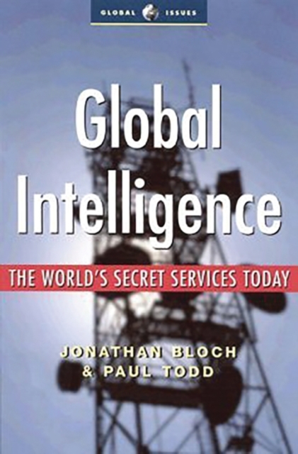 Global Intelligence : The World's Secret Services Today, Hardback Book