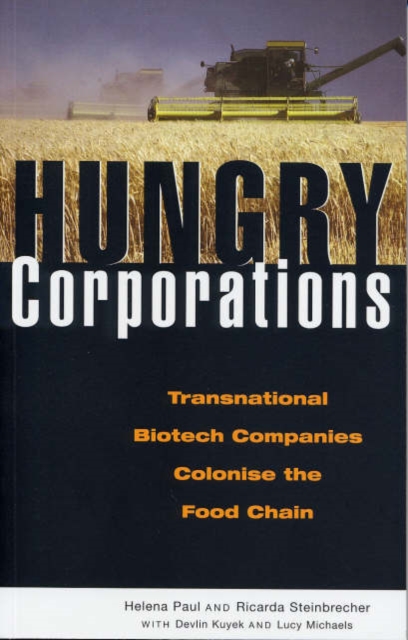 Hungry Corporations : Transnational Biotech Companies Colonize the Food Chain, Hardback Book