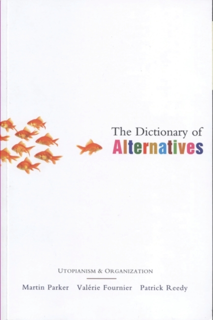 The Dictionary of Alternatives : Utopianism and Organization, Paperback / softback Book
