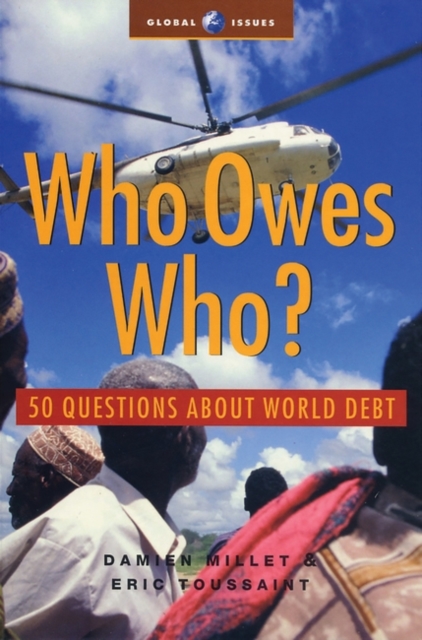 Who Owes Who : 50 Questions about World Debt, Hardback Book