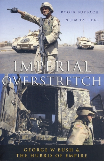 Imperial Overstretch : George W. Bush and the Hubris of Empire, Hardback Book