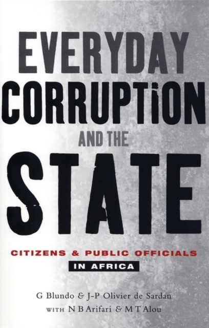 Everyday Corruption and the State : Citizens and Public Officials in Africa, Hardback Book
