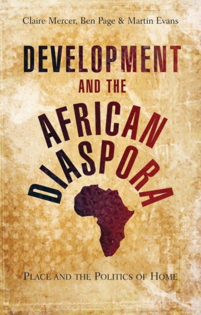 Development and the African Diaspora : Place and the Politics of Home, Paperback / softback Book