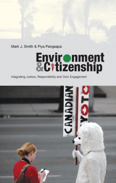 Environment and Citizenship : Integrating Justice, Responsibility and Civic Engagement, Paperback / softback Book