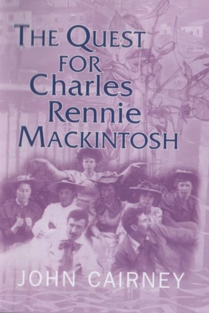 The Quest for Charles Rennie Mackintosh, Hardback Book