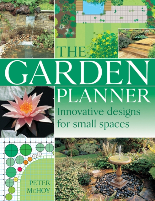 The Garden Planner : Innovative Designs for Small Spaces, Hardback Book