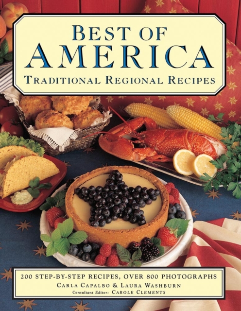 Best of America: Traditional Regional Recipes : The American Family Cooking Library: 200 Step-by-Step Recipes, Over 900 Photographs, Paperback / softback Book