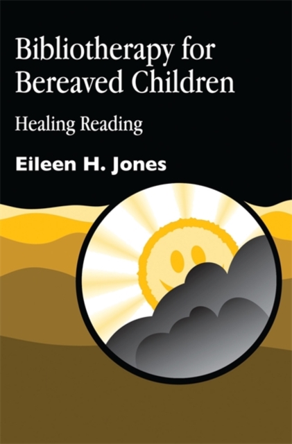 Bibliotherapy for Bereaved Children : Healing Reading, Paperback / softback Book