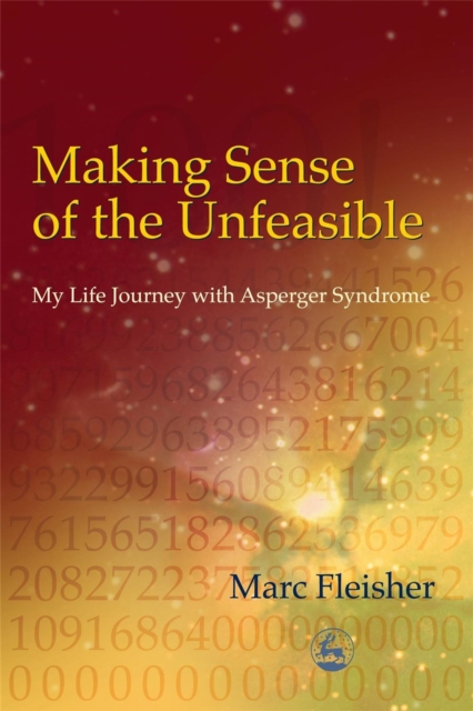 Making Sense of the Unfeasible : My Life Journey with Asperger Syndrome, Paperback / softback Book