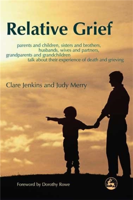 Relative Grief : Parents and Children, Sisters and Brothers, Husbands, Wives and Partners, Grandparents and Grandchildren Talk About Their Experience of Death and Grieving, Paperback / softback Book