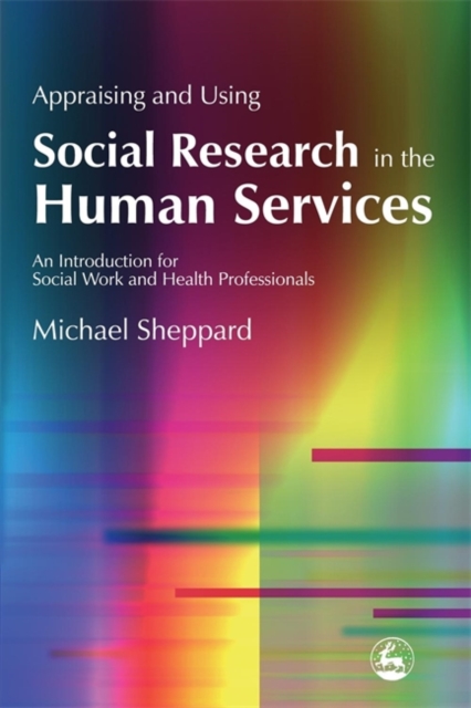 Appraising and Using Social Research in the Human Services : An Introduction for Social Work and Health Professionals, Paperback / softback Book